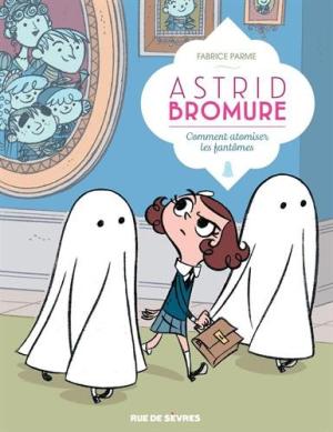 Astrid Bromure 2 : Comment atomiser les fantômes