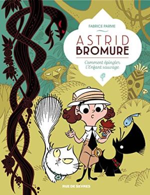 Astrid Bromure 3 : Comment épingler l'enfant sauvage