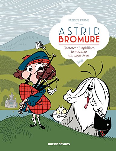Astrid de Bromure 4 : Comment lyophiliser le monstre du Loch Ness