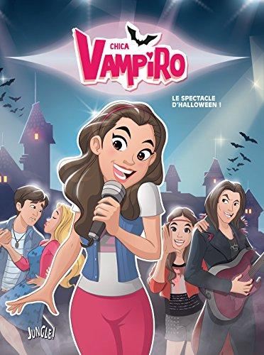 Chica Vampiro T.02 : Le spectacle d'Halloween !