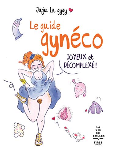 Guide gynéco joyeux et décomplexé ! (Le)
