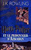 Harry Potter 03 : Et le prisonnier d'Azkaban