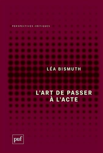 L'Art de passer à l'acte