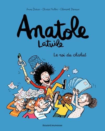 Le Anatole Latuile 8 : Roi du chahut