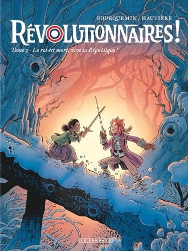 Les Révolutionnaires 3 : Roi est mort, vive la République ! (Le)