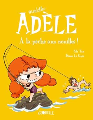 Mortelle Adèle 12 : À la pêche aux nouilles !