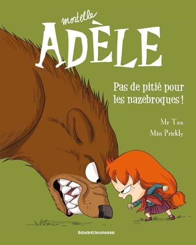 Mortelle Adèle 7 : Pas de pitié pour les nazebroques !