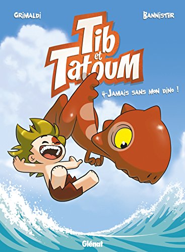 Tib et Tatoum 4 : Jamais sans mon dino !