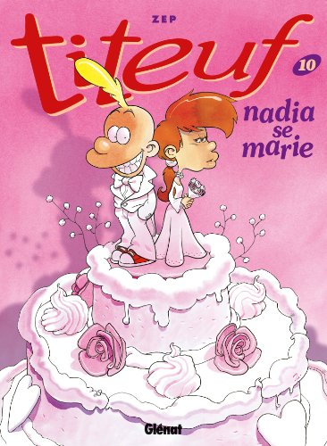 Titeuf 10 : Nadia se marie